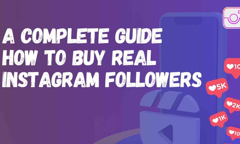 a-complete-guide-on-how-to-buy-real-instagram-followers