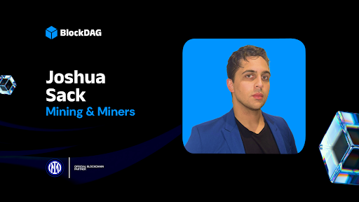 joshua-sack-joins-blockdag-to-lead-mining-operations—16,000-miners-sold-&-numbers-growing-rapidly!