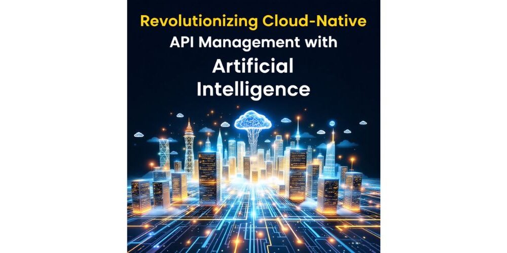 revolutionizing-cloud-native-api-management-with-artificial-intelligence